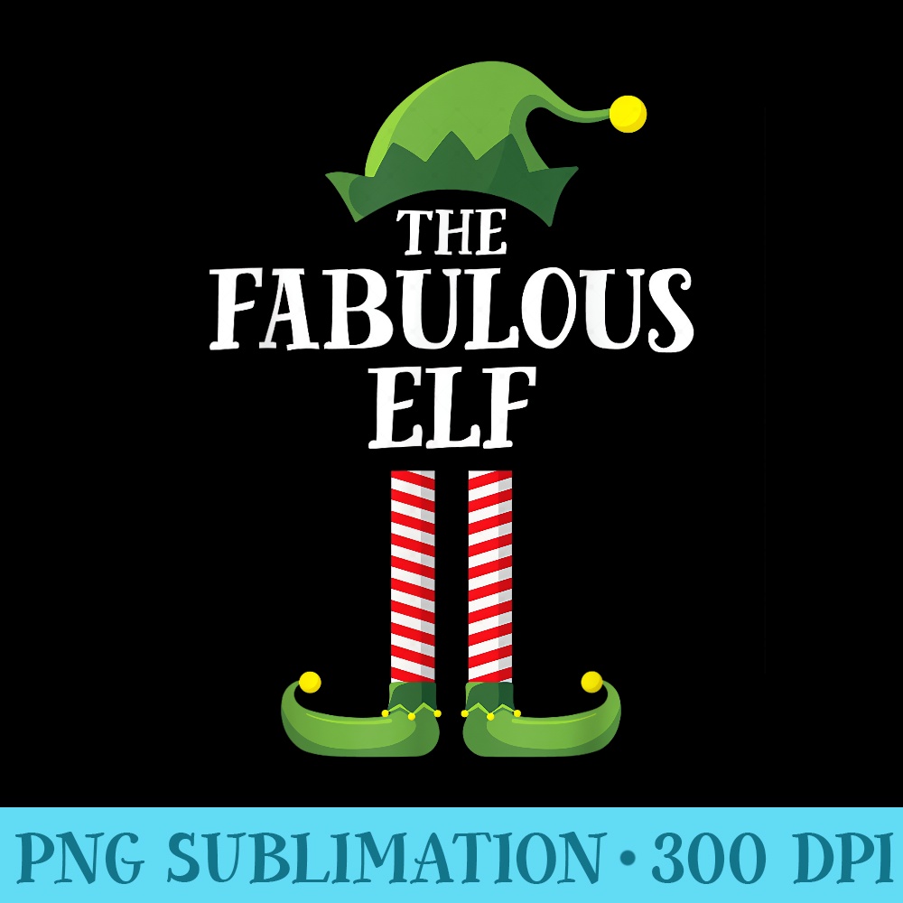 Fabulous Elf Matching Family Group Christmas Party - Sublimation PNG Designs - Versatile And Customizable Designs