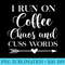 Womens I Run On Coffee Chaos And Cuss Words - Transparent PNG Download - Limited Edition And Exclusive Designs