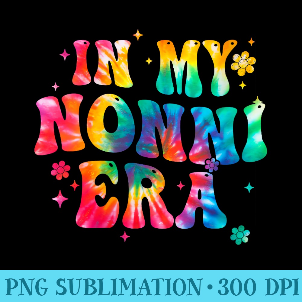 Womens Groovy In my Nonni Era Tie Dye Funny Nonni - Download PNG images - Versatile And Customizable Designs