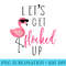 Womens Lets Get Flocked Up Sassy Flamingo Fabulous - Ready To Print PNG Designs - Spice Up Your Sublimation Projects