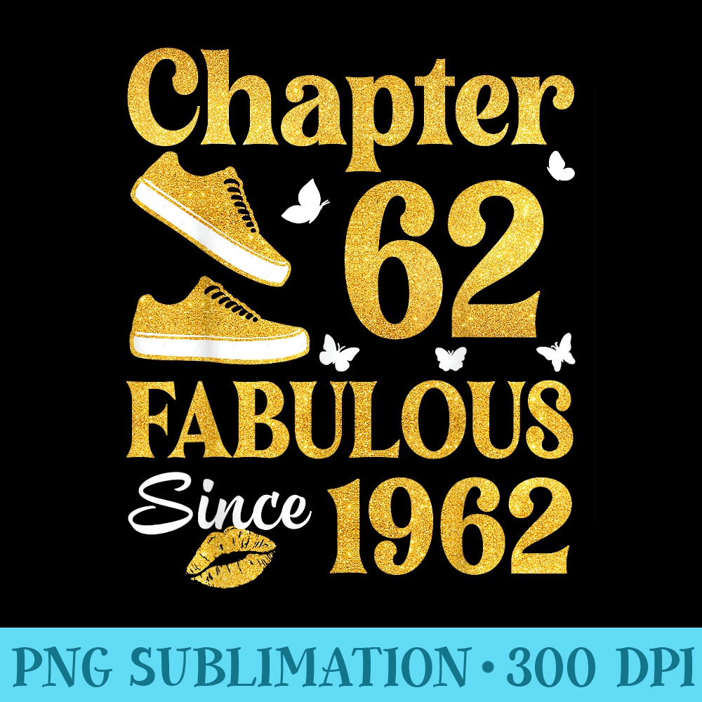Stepping Into Chapter 62 Fabulous Since 1962 62nd Birthday - Exclusive PNG designs - Instant Access To Downloadable Files