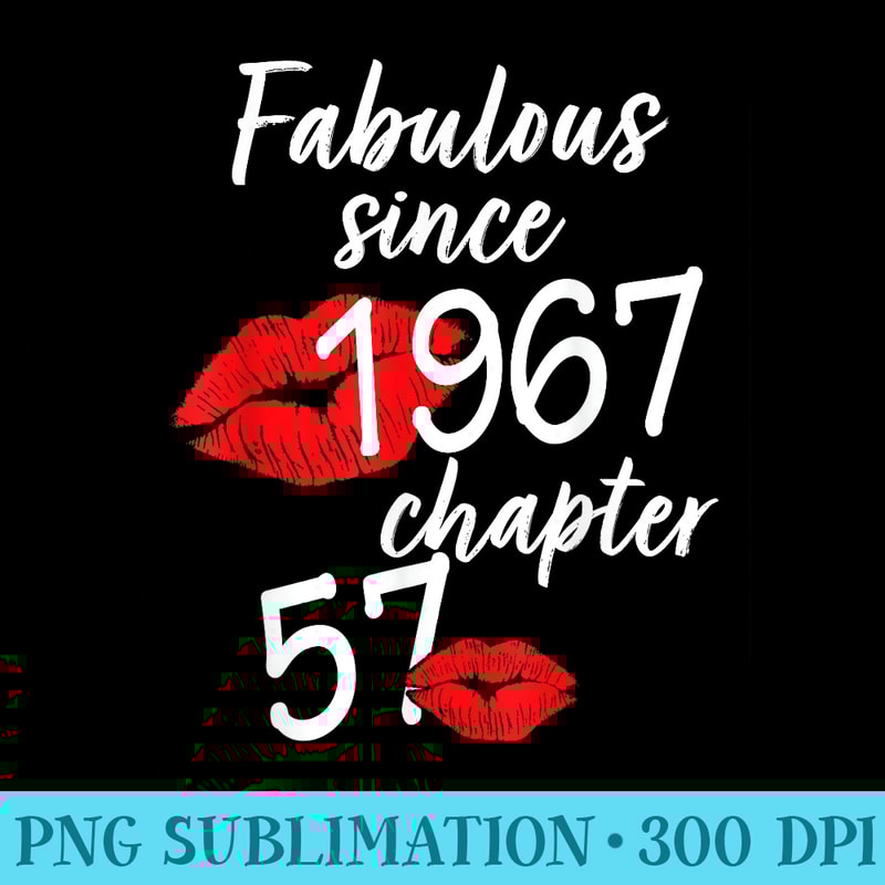 57 Years Old And Fabulous Birthday since 1967 chapter - Free Transparent PNG Download - Perfect for Sublimation Mastery