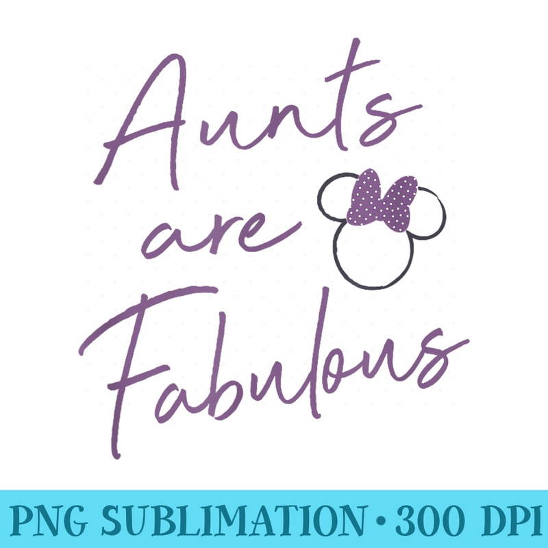 Disney Minnie Mouse Aunts Are Fabulous Purple Text - Shirt Print PNG - Stunning Sublimation Graphics
