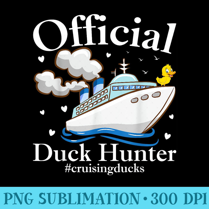 Official Duck Hunter Funny Rubber Duck Cruising Cruise - PNG Download High Quality - Perfect for Sublimation Art