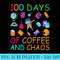 100 Days Of Coffee Chaos Teacher Happy 100 Days Of School - Fashionable Shirt Design - Perfect for Sublimation Mastery