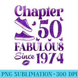 chapter 50 fabulous since 1974 50th birthday for women - fashionable shirt design