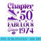 Chapter 50 Fabulous Since 1974 50Th Birthday For Women - Fashionable Shirt Design - Add a Festive Touch to Every Day
