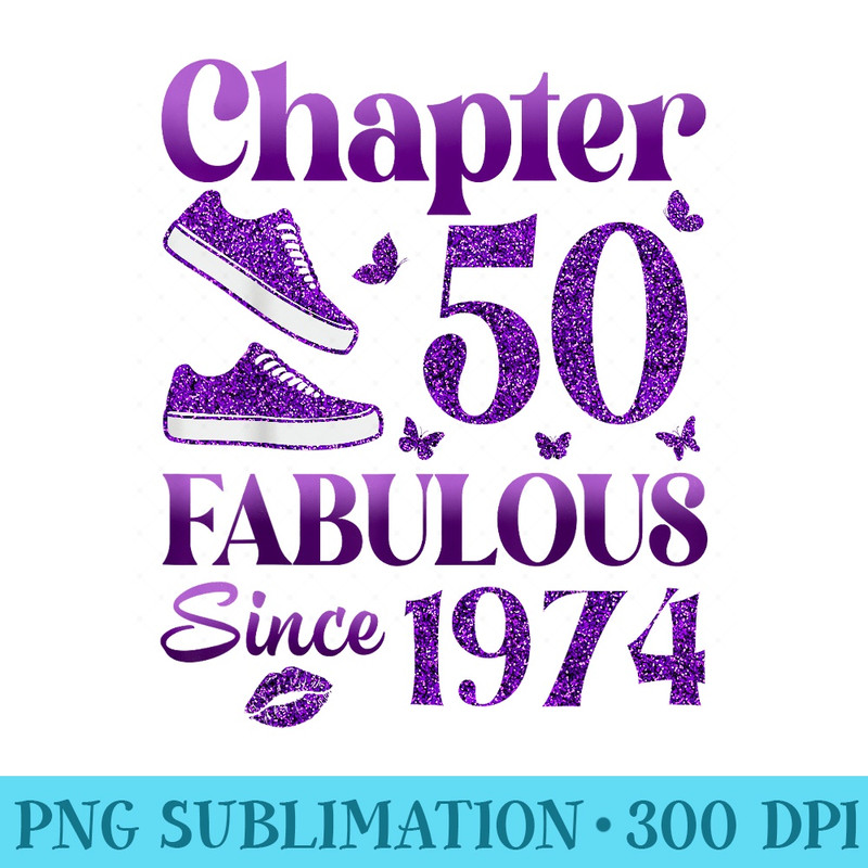 Chapter 50 Fabulous Since 1974 50Th Birthday For Women - Fashionable Shirt Design - Add a Festive Touch to Every Day