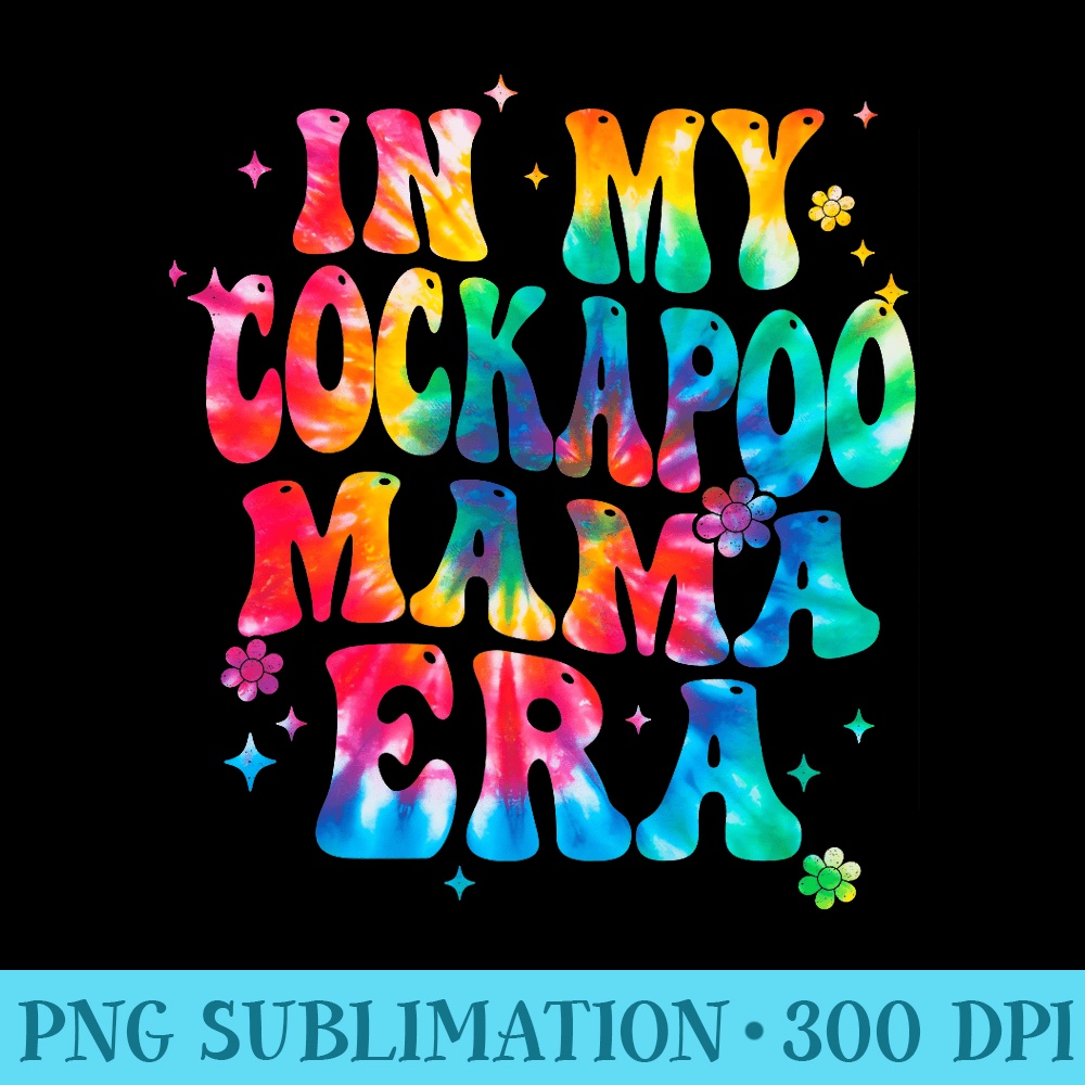 In my Cockapoo Mama Era Tie Dye Funny Cockapoo Mothers day Premium - Digital PNG Artwork - Bring Your Designs to Life