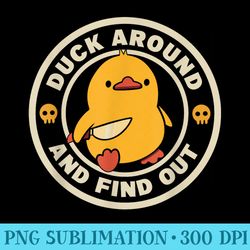 duck around and find out - png picture download