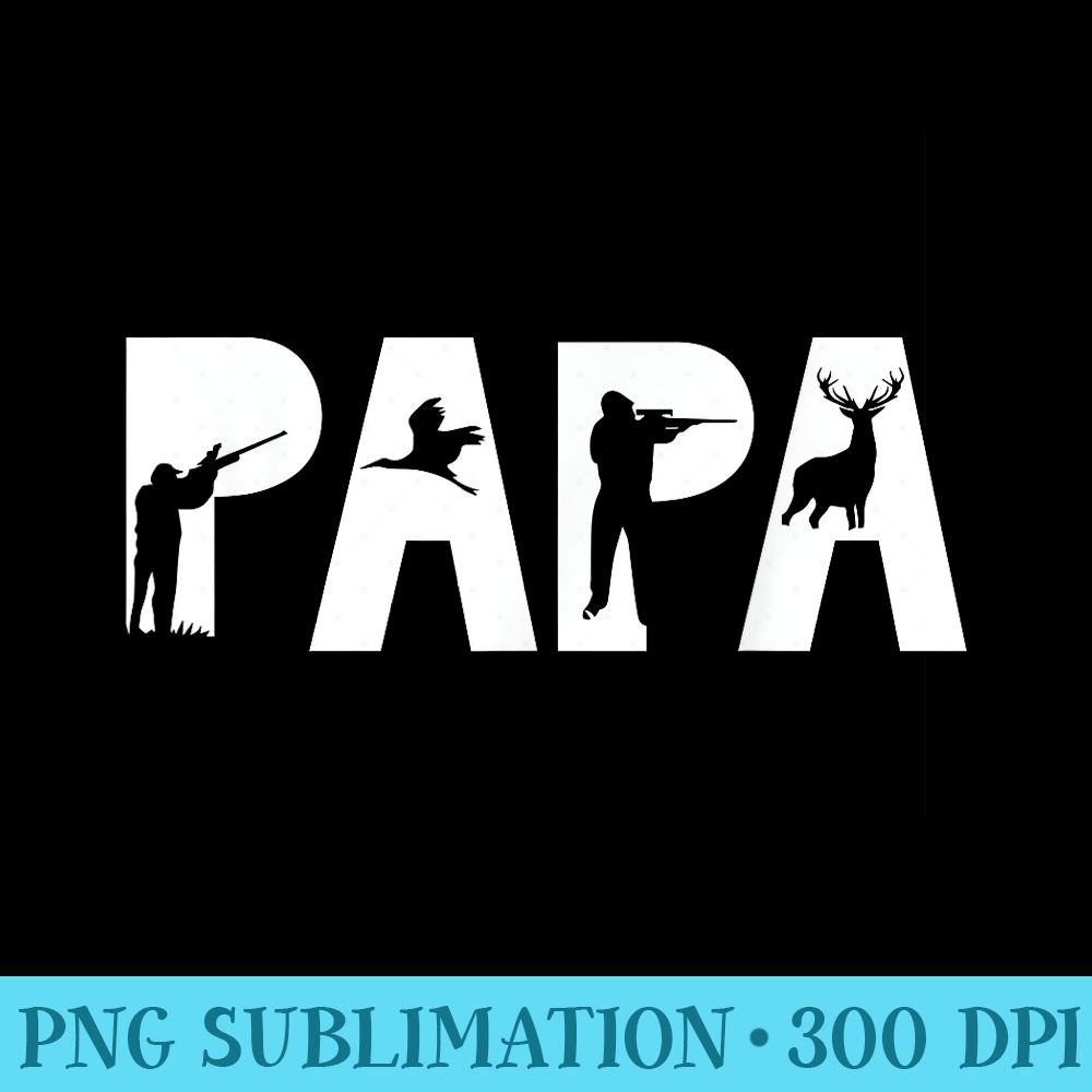 Papa Hunting Deer Duck Hunter Fathers Day Daddy Dad - PNG Download Website - Instant Access To Downloadable Files