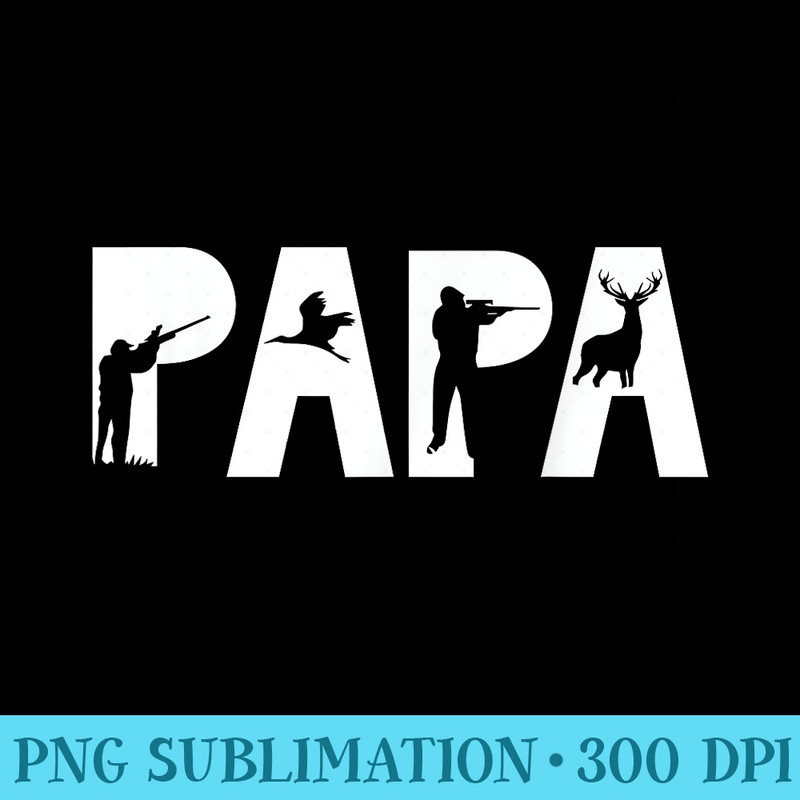 Papa Hunting Deer Duck Hunter Fathers Day Daddy Dad - PNG Download Website - Instant Access To Downloadable Files