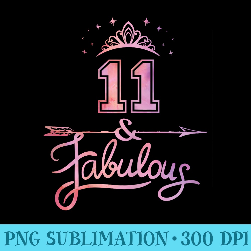 Girls 11 Years Old And Fabulous Girl 11th Birthday - PNG Download Icon - Perfect for Personalization