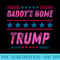 Funny Taking America Back, Daddys Home Trump Pink 2024 - Shirt Artwork Download - Quick And Seamless Download Process