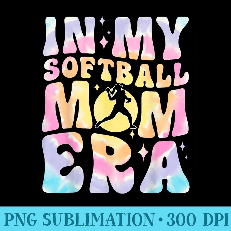 In My Softball Mom Era Tie Dye Groovy Funny - High Resolution PNG Download - Limited Edition And Exclusive Designs