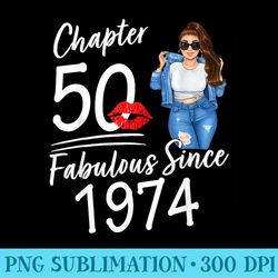 chapter 50 fabulous since 1974 50th birthday for women - png download graphic