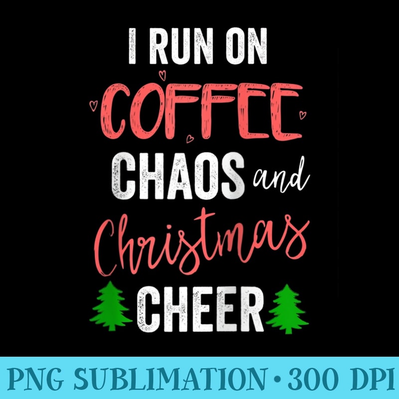 I Run On Coffee Chaos Christmas Cheer Funny Mom Raglan Baseball - Transparent Shirt Design - Unlock Vibrant Sublimation Designs