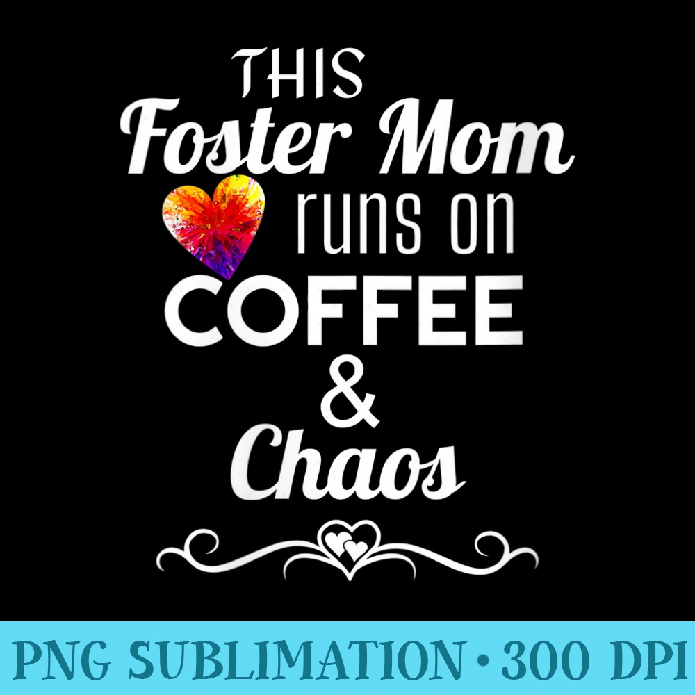 Womens Coffee Chaos Crazy Adoptive Mom Chaotic Proud Foster Mom - High resolution PNG download - Fashionable and Fearless