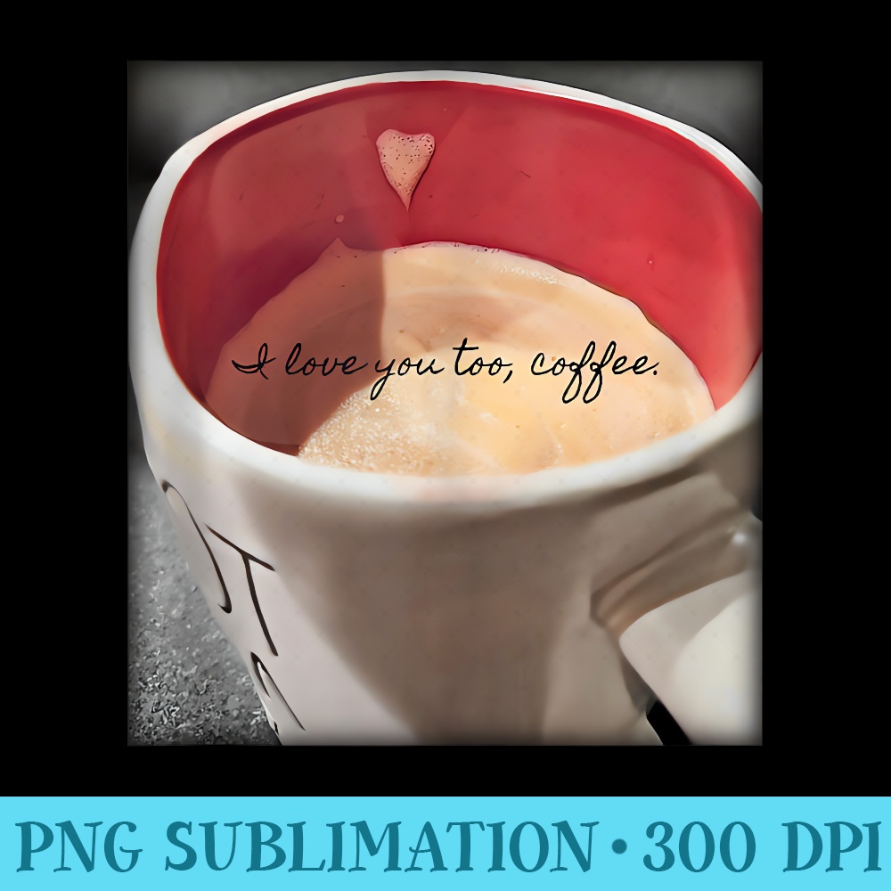 Coffee Love - Mug Sublimation PNG - Perfect for Sublimation Mastery
