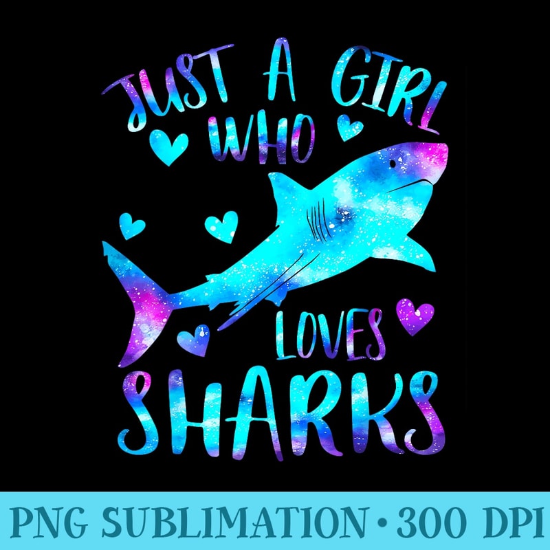Just a Girl Who Loves Sharks Galaxy Shark Lover Theme Girls - PNG Art Files - Enhance Your Apparel with Stunning Detail
