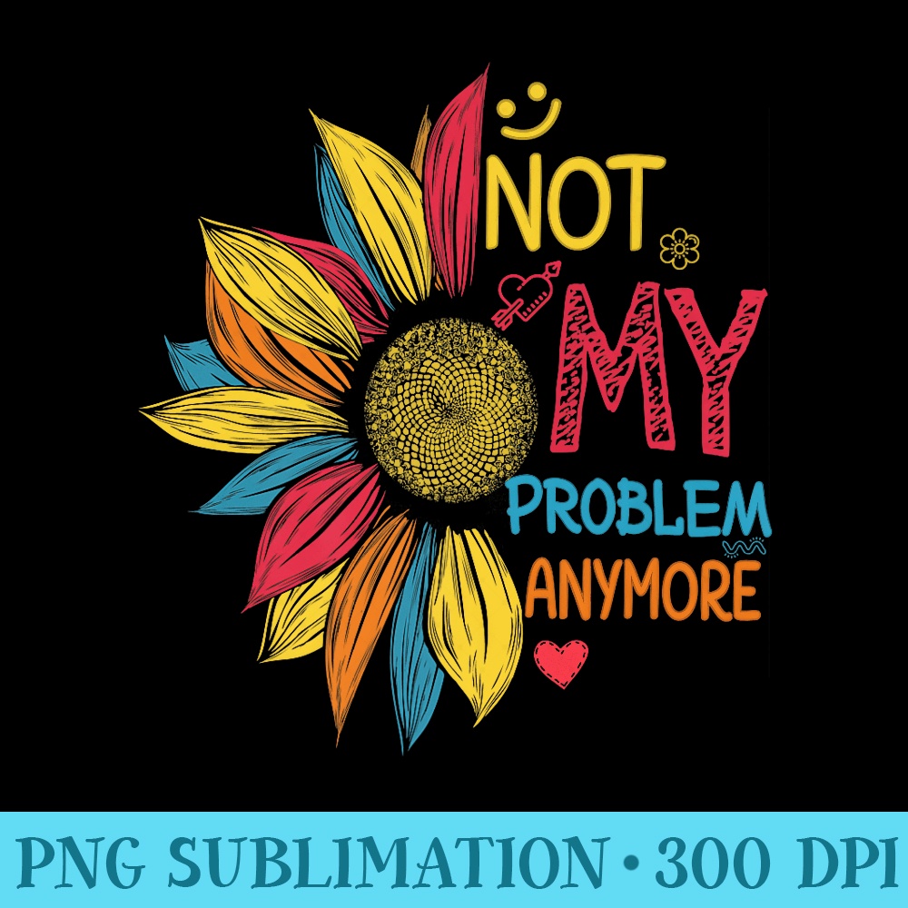 Colorful Retirement Not My Problem Anymore Premium - High Quality PNG Files - Premium Quality PNG Artwork