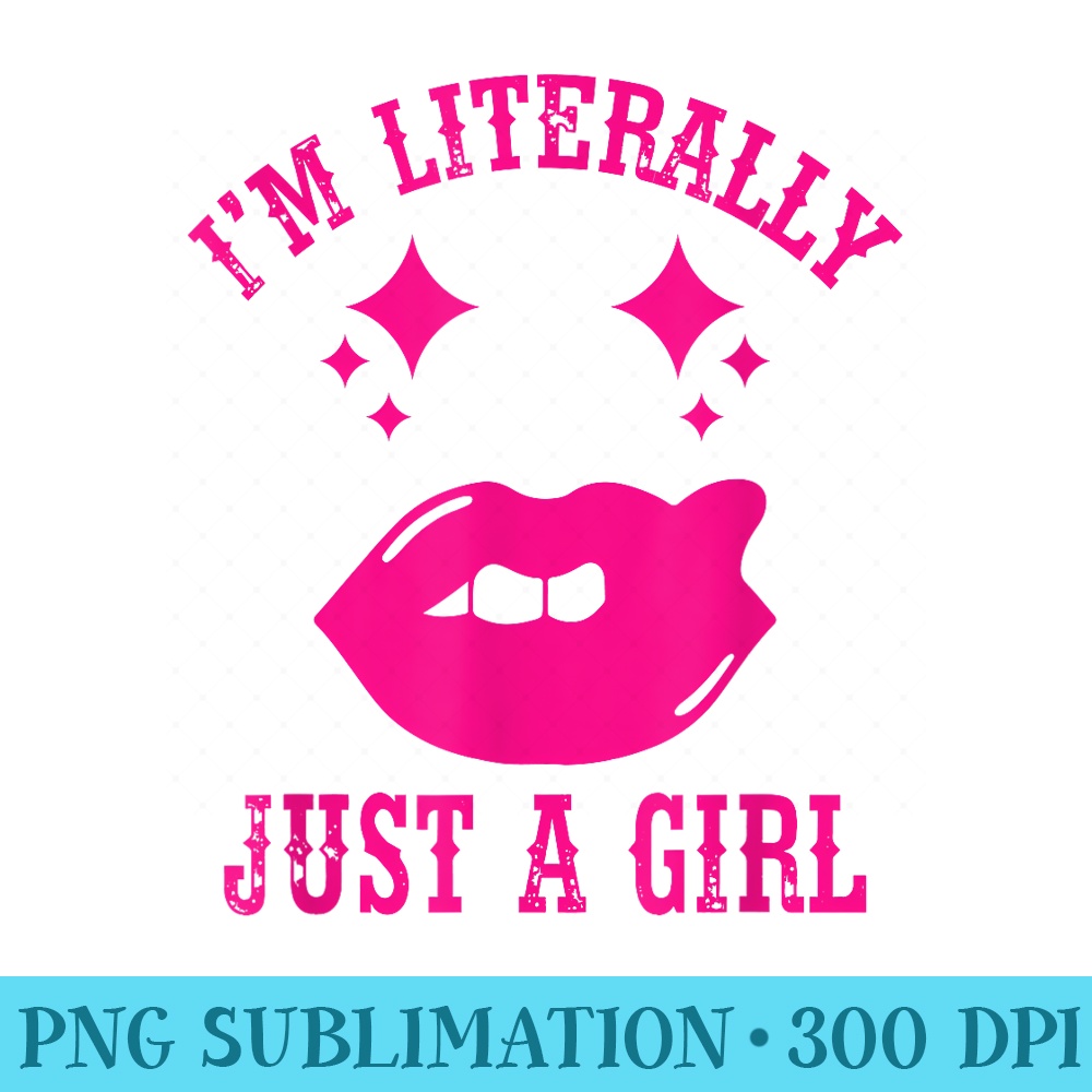 Im Literally Just A Girl - Download Shirt PNG - Add a Festive Touch to Every Day