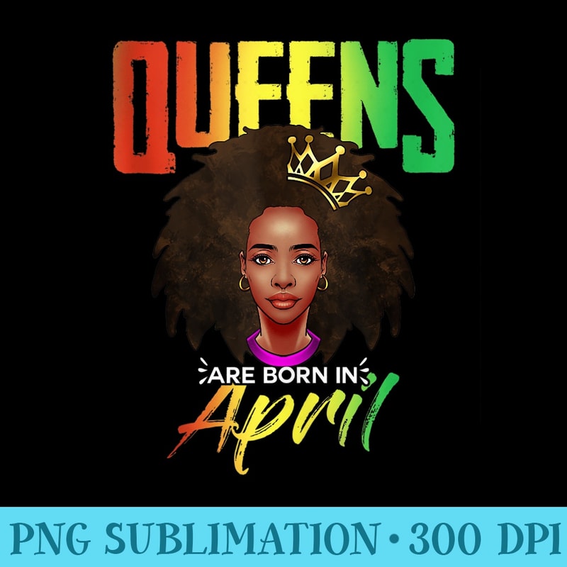 April Black Queen Birthday Pan African Flag Melanin - High Resolution PNG Download - Perfect for Personalization
