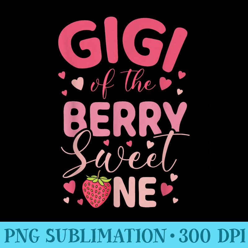 Gigi Of The Berry Sweet One Strawberry First Birthday - PNG design downloads - Instant Access To Downloadable Files
