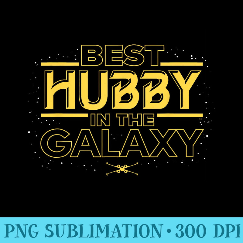 Star Wars Best Hubby in the Galaxy Birthday Anniversary - Transparent PNG File Download - Create with Confidence