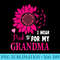 I Wear Pink For My Grandma Breast Cancer Awareness - High Resolution Shirt PNG - Revolutionize Your Designs