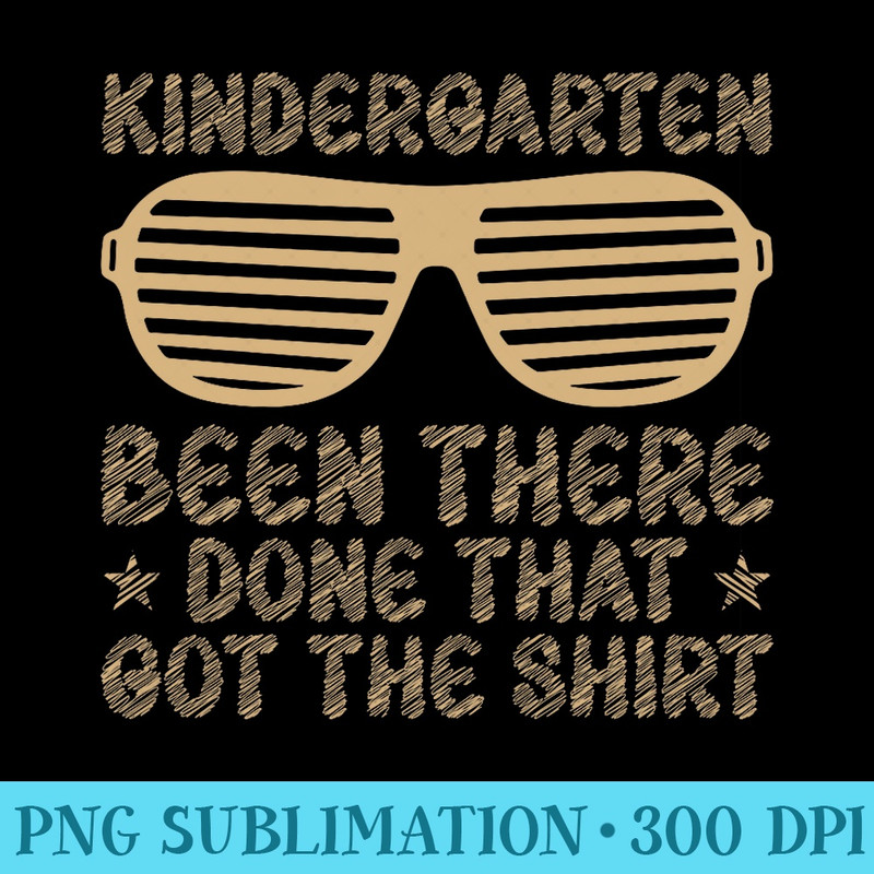 Kindergarten Graduation Kindergarten Been There Done That Premium - PNG Download Template - Lifetime Access To Purchased Files