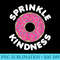 Sprinkle Kindness Donut Lover Strawberry Sprinkles Dark - PNG Download Illustration - Lifetime Access To Purchased Files