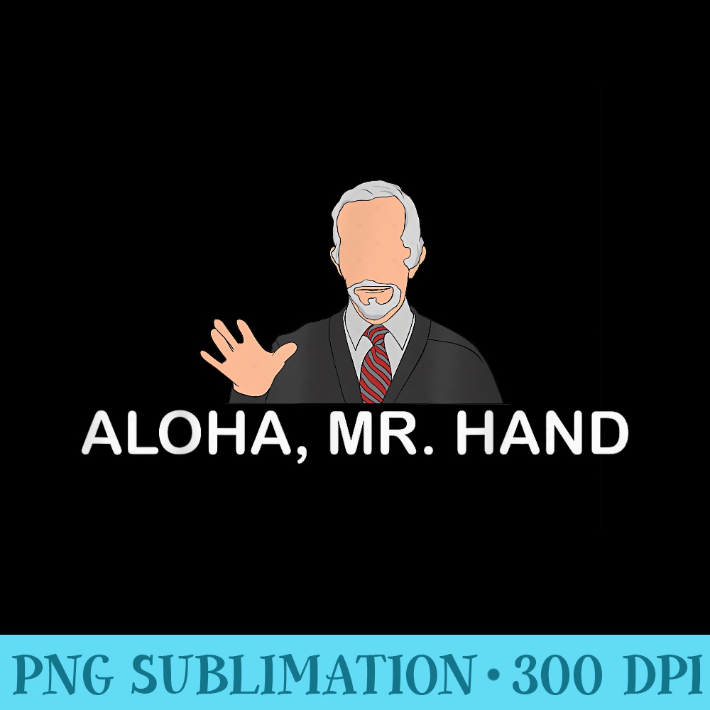 Aloha, Mr. Hand - Shirt Design PNG - Capture Imagination with Every Detail