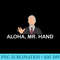 Aloha, Mr. Hand - Shirt Design PNG - Capture Imagination with Every Detail