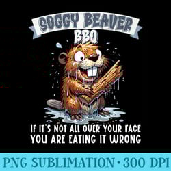 soggy beaver bbq if its not all over your face premium - png design downloads