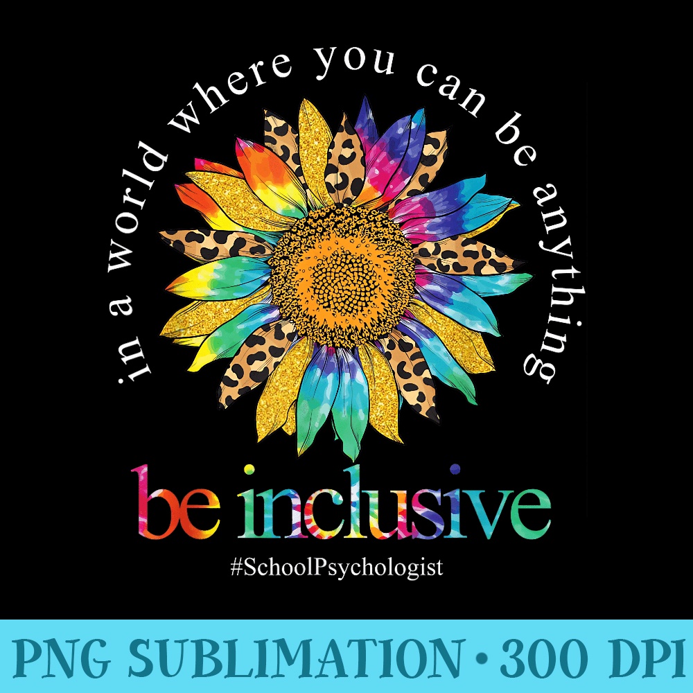 Tie Dye Sunflower School Psychologist Be Inclusive Teaching - Mug Sublimation PNG - Quick And Seamless Download Process