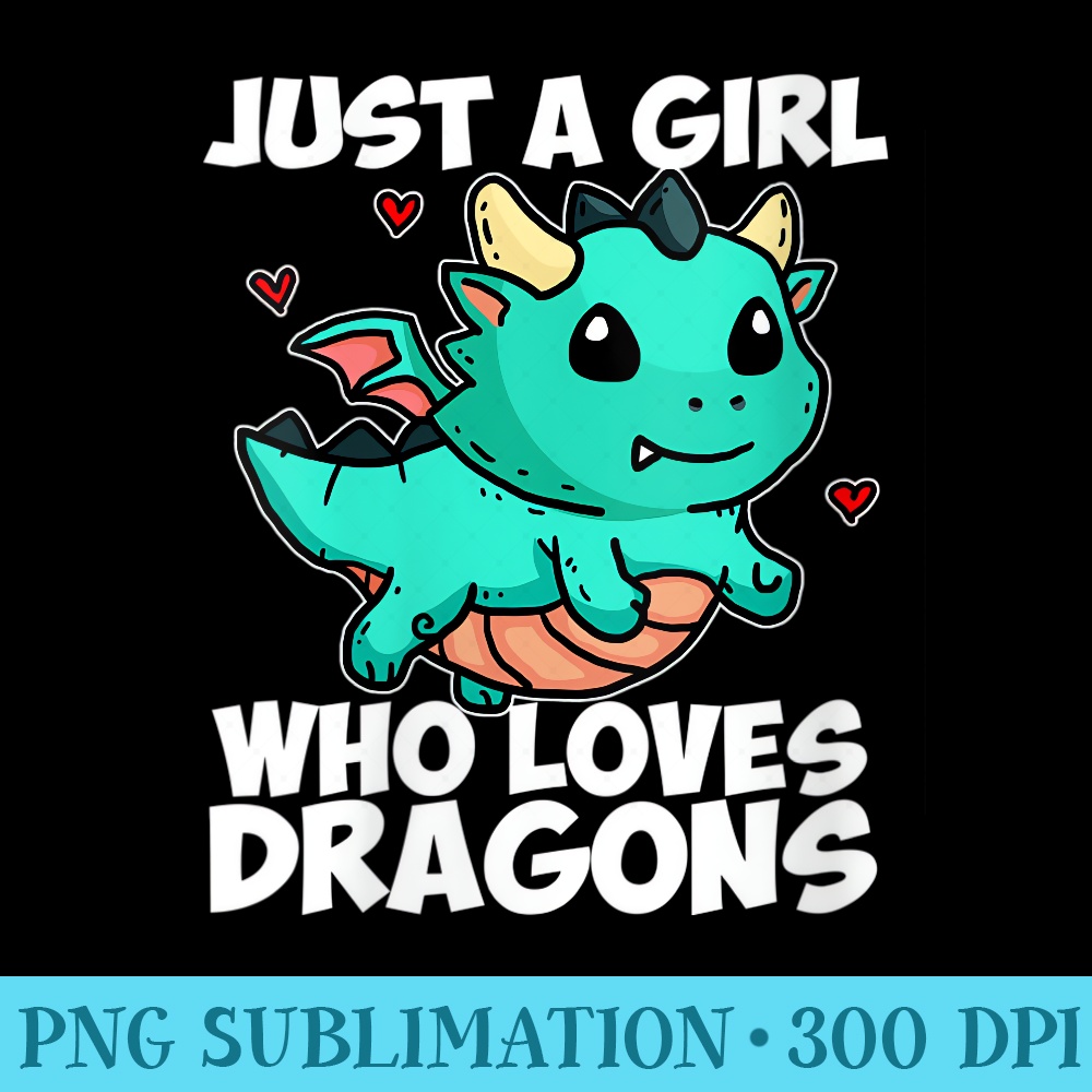 Womens Just A Girl Who Loves Dragons Cute Dragon - Transparent Shirt Clip Art - Instant Access To Downloadable Files
