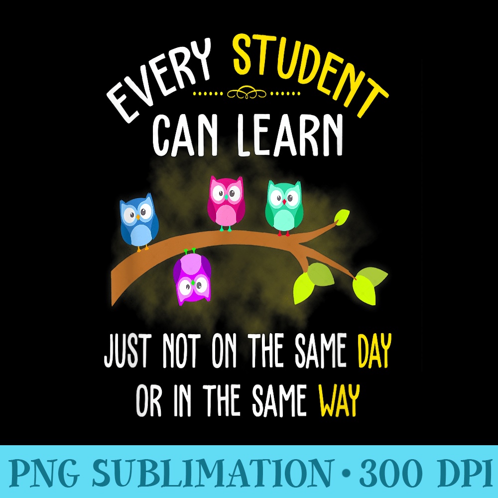 Every Student Can Learn Owl Quote Saying Teacher Idea - PNG Download Library - Lifetime Access To Purchased Files