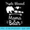Triple Blessed Mama Bear For Moms With Three - PNG Sublimation - Perfect for Sublimation Art