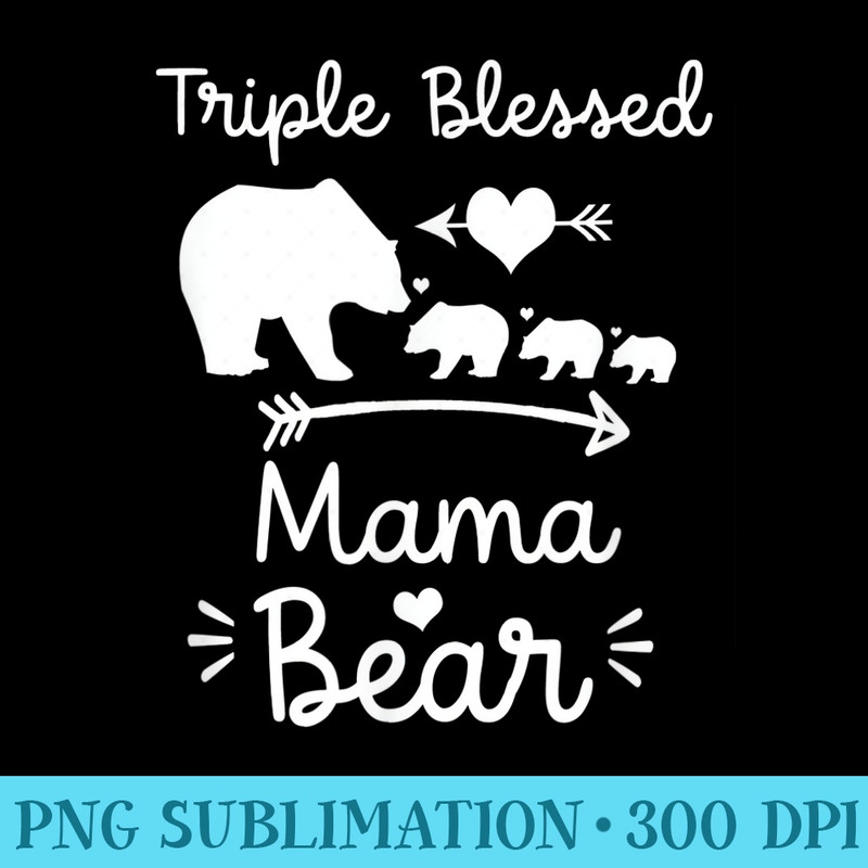 Triple Blessed Mama Bear For Moms With Three - PNG Sublimation - Perfect for Sublimation Art