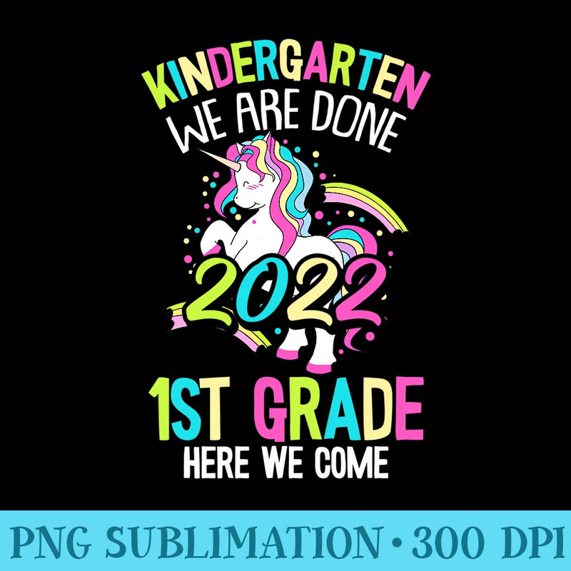Kindergarten We Are Done Graduation 2022 Cute Unicorn Girls Premium - Transparent PNG Download - Enhance Your Apparel with Stunning Detail