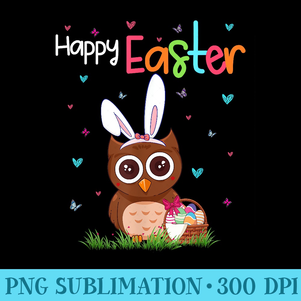 Happy Easter Cute Bunny Owl Cute Easter Owl Lover - PNG Graphics Download - Fashionable and Fearless