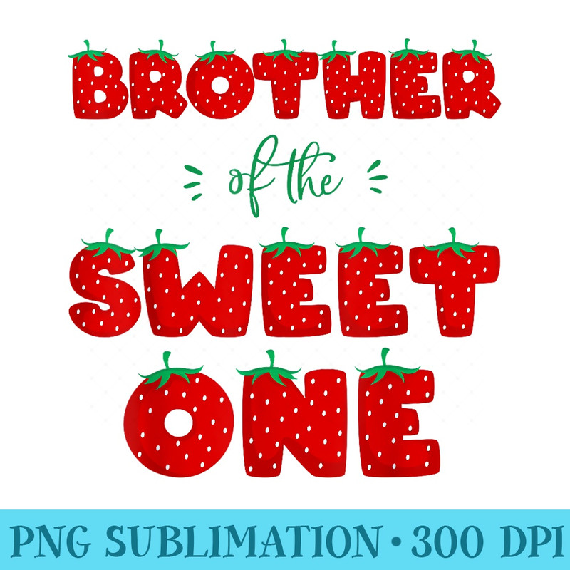 Brother of The Sweet One Strawberry Birthday Berry First 1st - PNG Graphics Download - Vibrant and Eye-Catching Typography