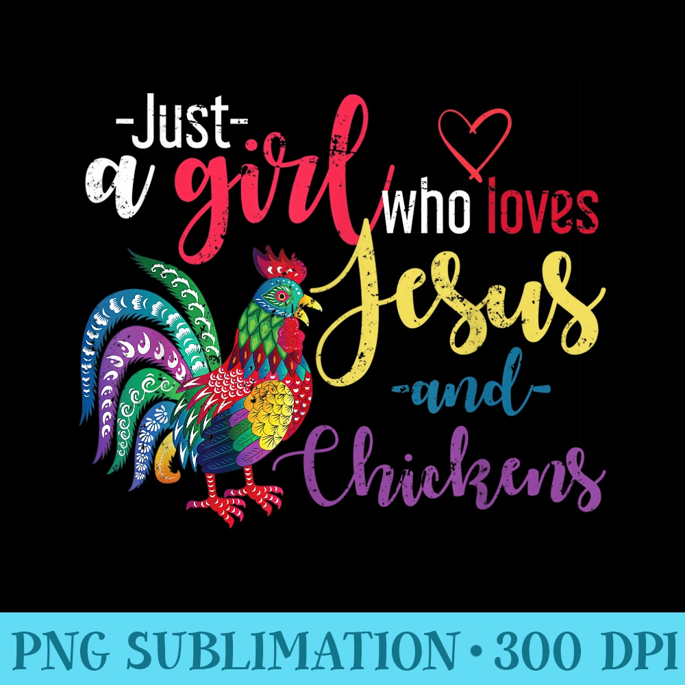 Just A Girl Wo Loves Jesus And Chickens Jesus - Sublimation PNG Designs - Capture Imagination with Every Detail