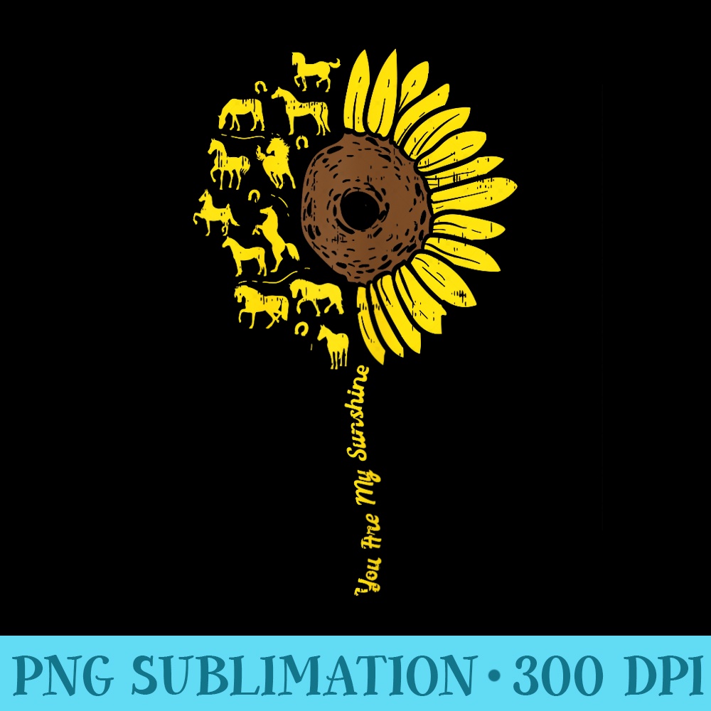 Horse Sunflower Youre My Sunshine Animal Equestrian - Download PNG Files - Create with Confidence