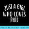 Just A Girl who loves PHIL T Cute PHIL - PNG Image Download - Stunning Sublimation Graphics