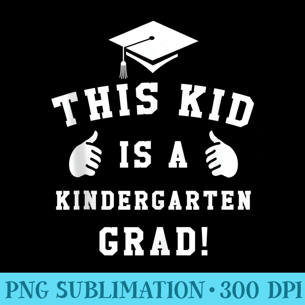 This Is A Kindergarten Grad Funny Graduation - PNG Image Download - Transform Your Sublimation Creations
