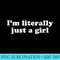 Im literally just a girl for women funny - PNG Image Library Download - High Resolution And Print-Ready Designs