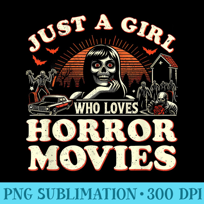 Just a Girl Who Loves Horror Movies Women Queen of Horror - Shirt Print PNG - Stunning Sublimation Graphics