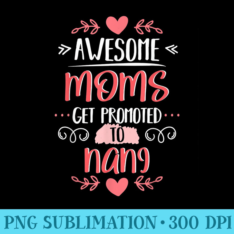 Moms Nani T Awesome Moms Get Promoted to Nani - High resolution PNG download - Unleash Your Inner Rebellion